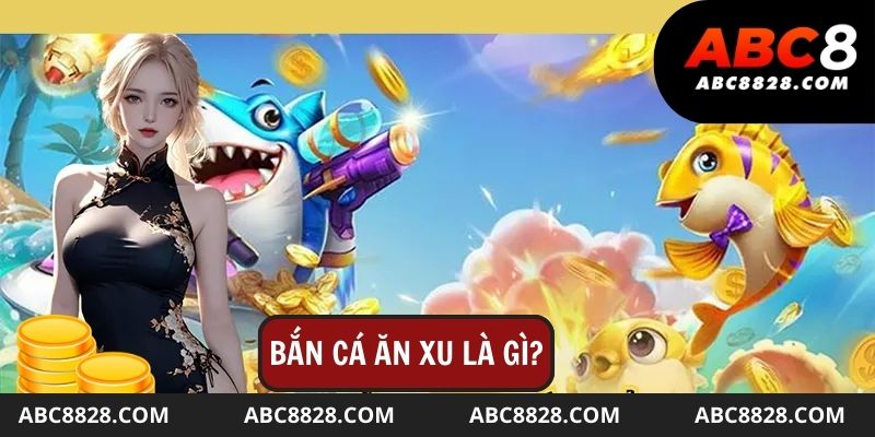 Bắn cá ăn xu là tựa game hot nhất 2024