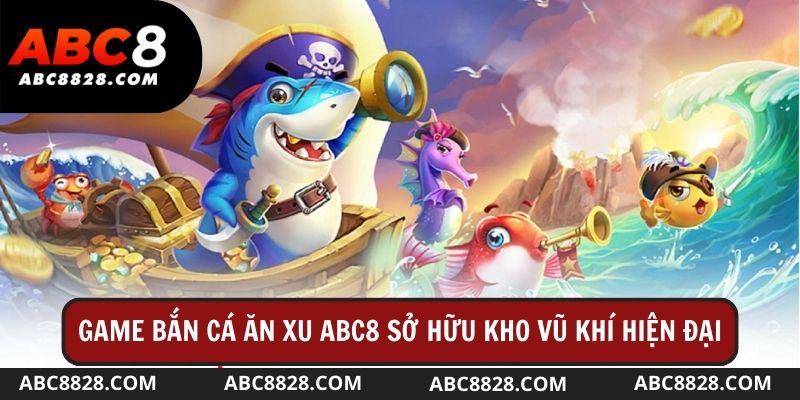 Sảnh game sở hữu kho vũ khí hiện đại