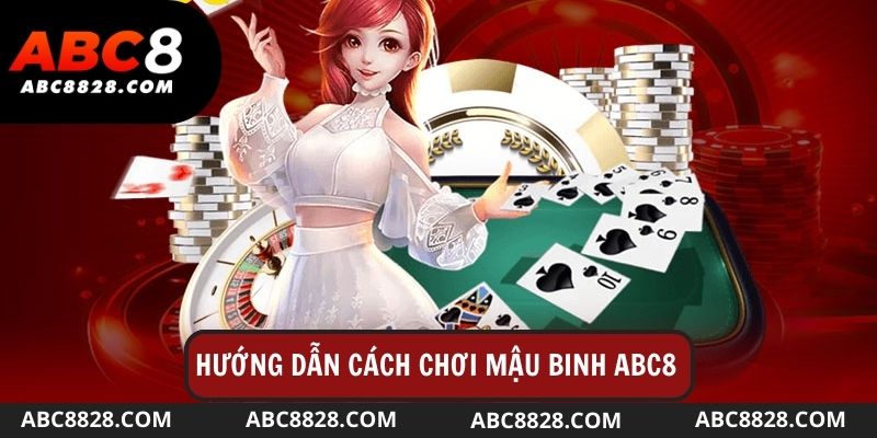 Hướng dẫn cách chơi binh xập xám từ ABC8