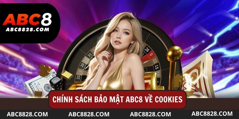 Chính sách bảo mật về cookies là nội dung được nhiều bet thủ quan tâm