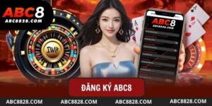 Đăng ký ABC8 tham gia trải nghiệm dịch vụ cá cược đẳng cấp