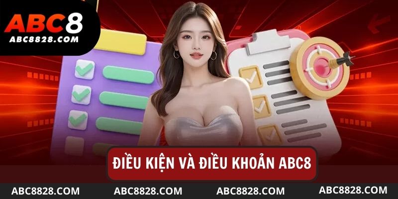 Điều Kiện Và Điều Khoản Abc8 - Những Điểm Cần Chú Ý Là Gì?