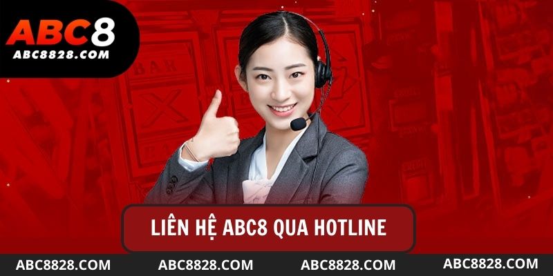 Liên hệ abc8 qua hotline được nhiều thành viên lựa chọn