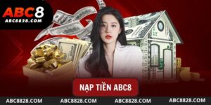 Nạp tiền Abc8 có thực sự an toàn và minh bạch không?