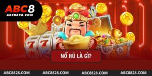 Nổ Hũ Là Gì? Kinh Nghiệm Quay Hũ Chắc Thắng Nổ Jackpot