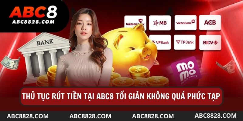 Thủ tục rút tiền tại Abc8 được thiết kế tối giản và rút gọn tối đa