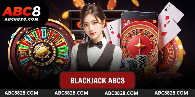  Blackjack - Top 10 game bài đổi thưởng uy tín hiện nay